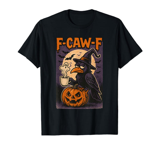 F Caw F T Shirt Women Funny Halloween F-Caw-F Crow Costume T-Shirt
