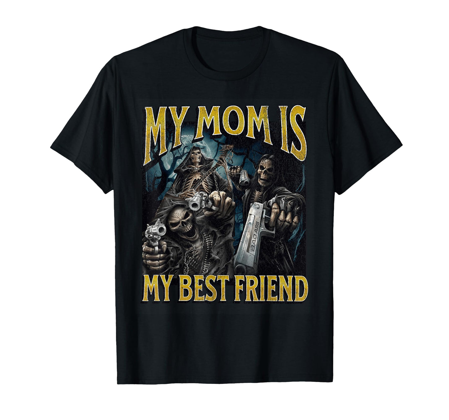 My Mom Is My Best Friend Funny Hard Skeleton Meme Bootleg T-Shirt