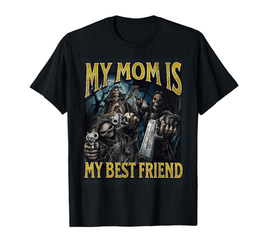 My Mom Is My Best Friend Funny Hard Skeleton Meme Bootleg T-Shirt