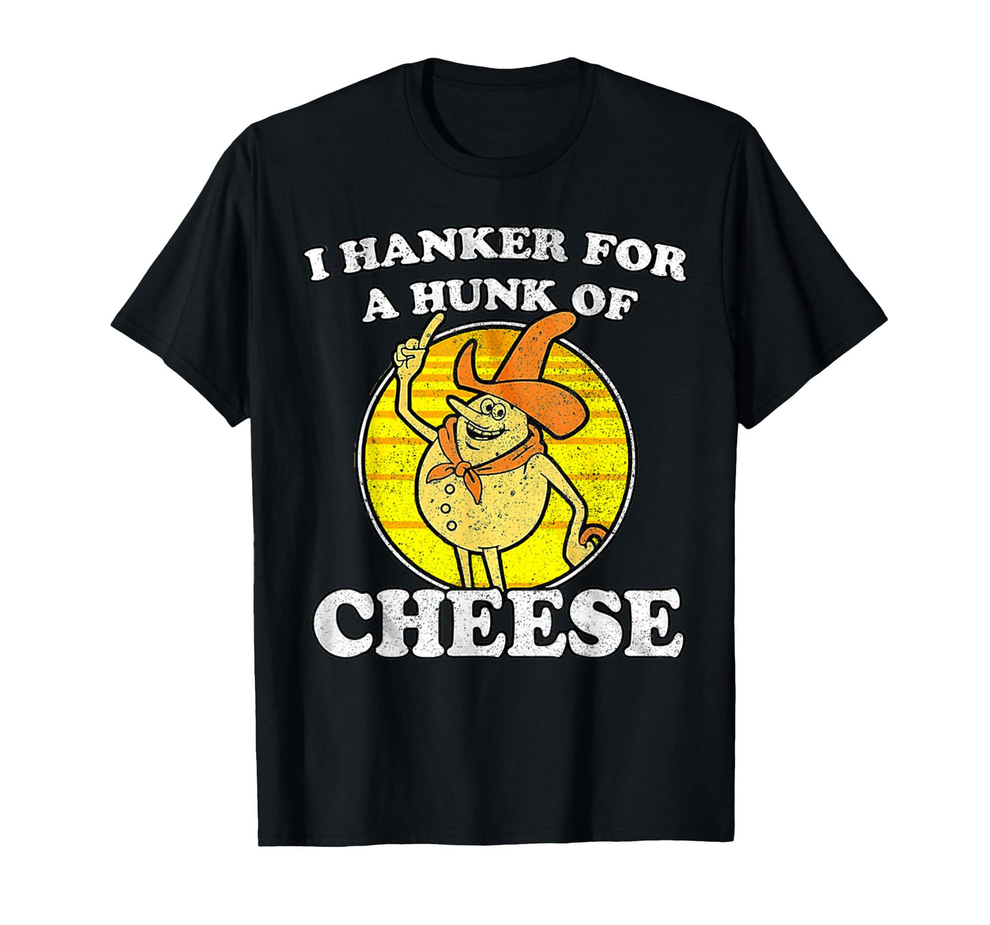 Vintage Funny Meme Retro I Hanker For A Hunk O Cheese T-Shirt