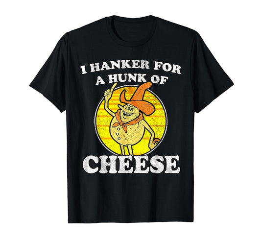 Vintage Funny Meme Retro I Hanker For A Hunk O Cheese T-Shirt
