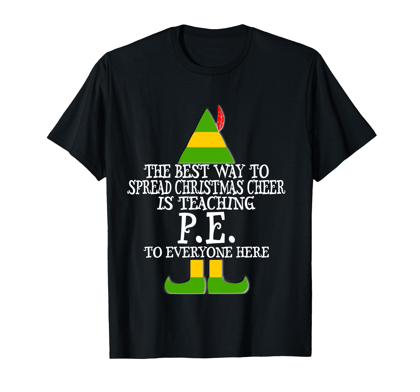 Best Way Spread Christmas Cheer P.E. PE Teacher Elf T Shirt