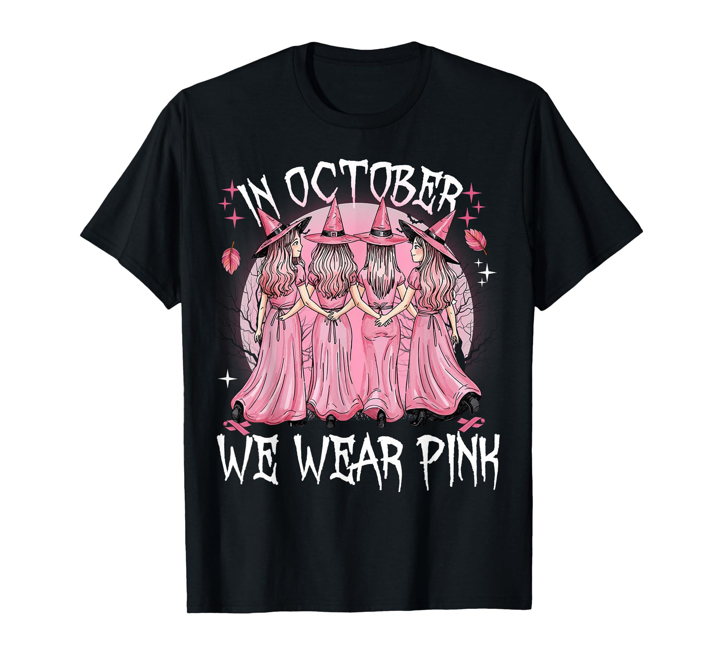 in October We Wear Pink Witch Breast Cancer Awareness Pink T-Shirt