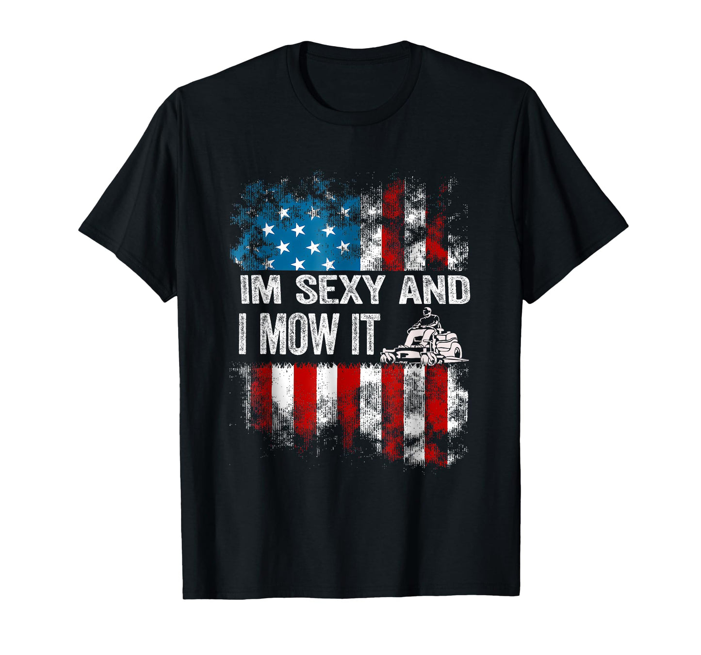 Lawn Mowing - Landscaping I'm Sexy And I Mow It Flag funny T-Shirt
