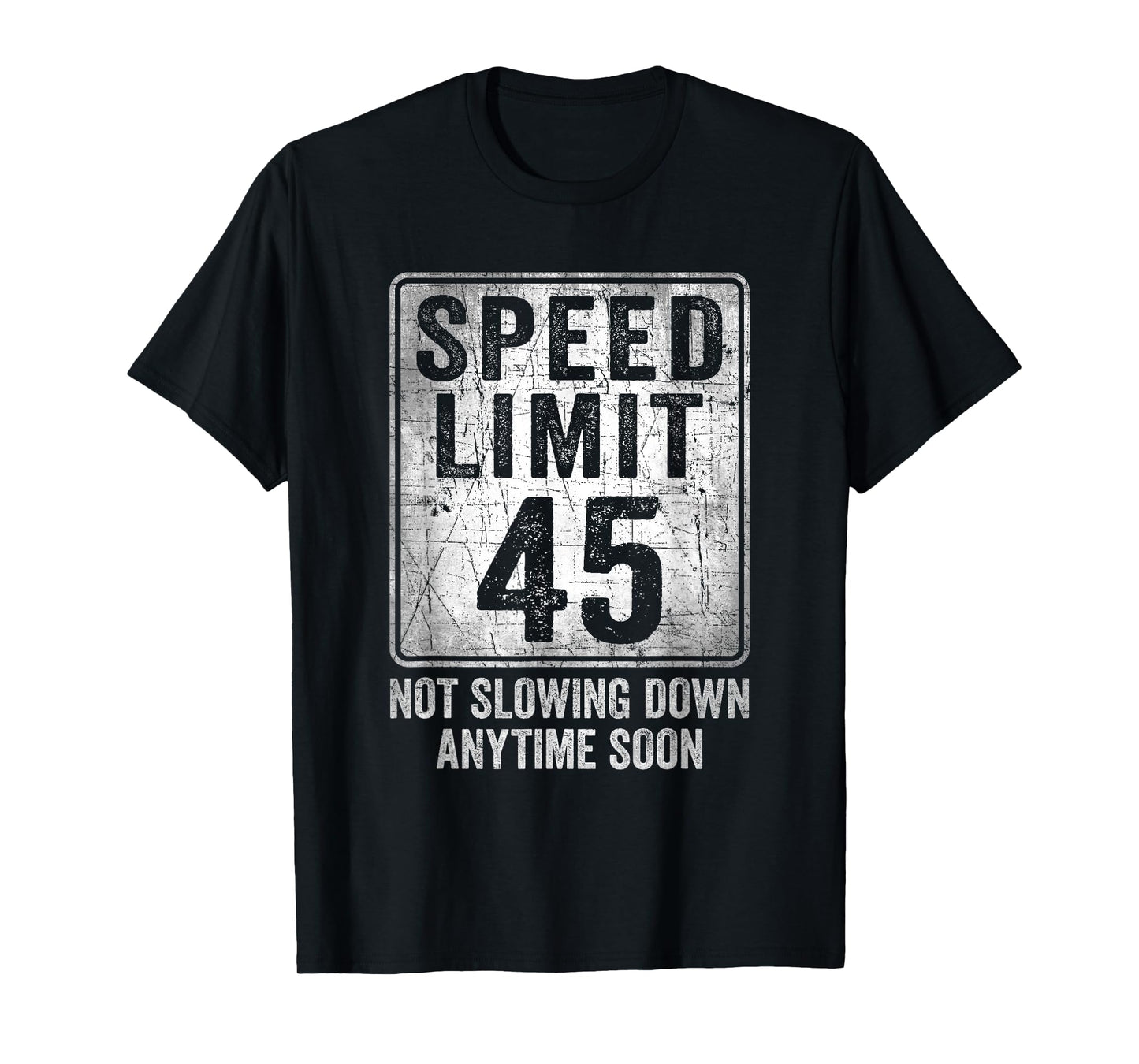 45th Birthday Speed Limit Sign Funny 45 Year Old Man Woman T-Shirt