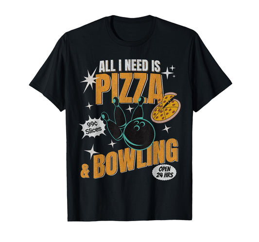Funny Pizza Bowlers All I Need Is Pizza And Bowling T-Shirt