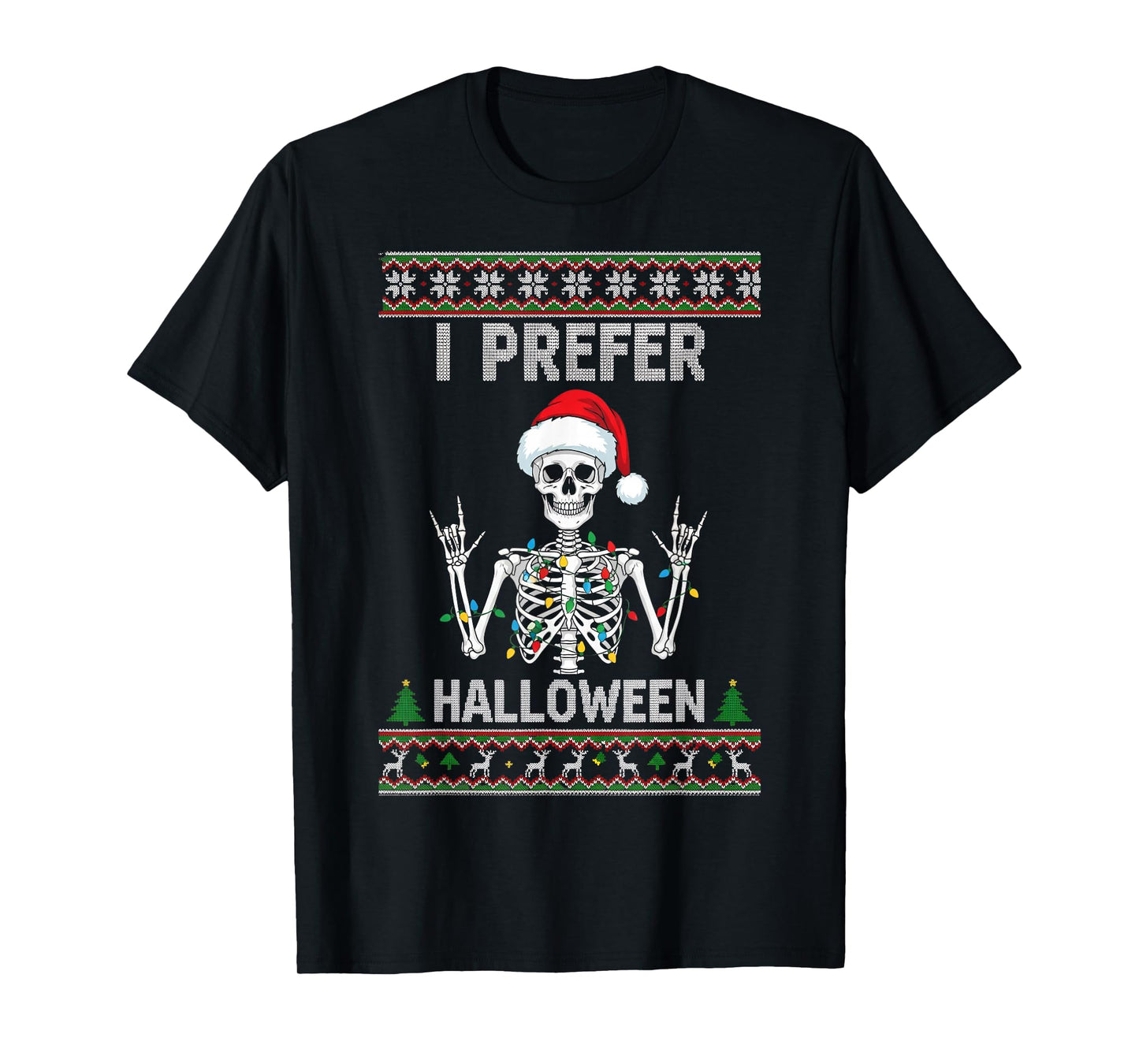 Funny Skeleton Christmas Sweater I Prefer Halloween Costume T-Shirt