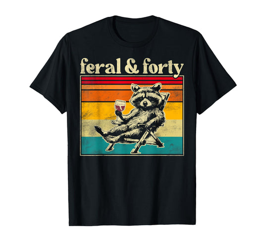 Feral and Forty Funny Raccoon 40th Birthday For Women T-Shirt