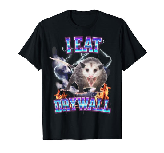 I EAT DRYWALL POSSUM T-Shirt