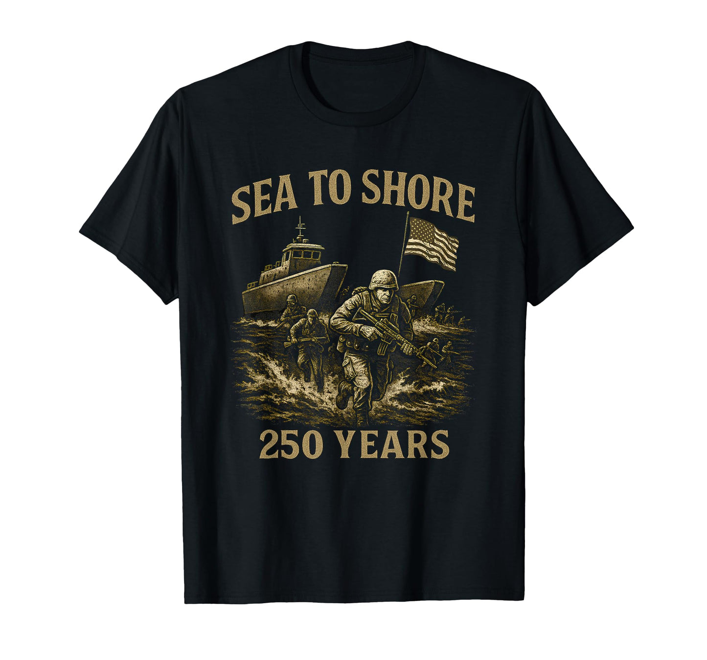 Sea to Shore 250 Years U.S. Soldiers and Amphibious Military T-Shirt