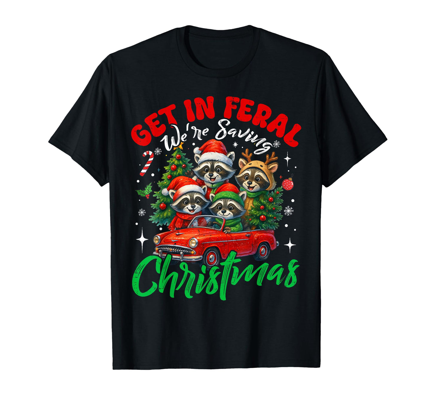 Get in Feral We're Saving Funny Christmas Raccoon Pajamas T-Shirt