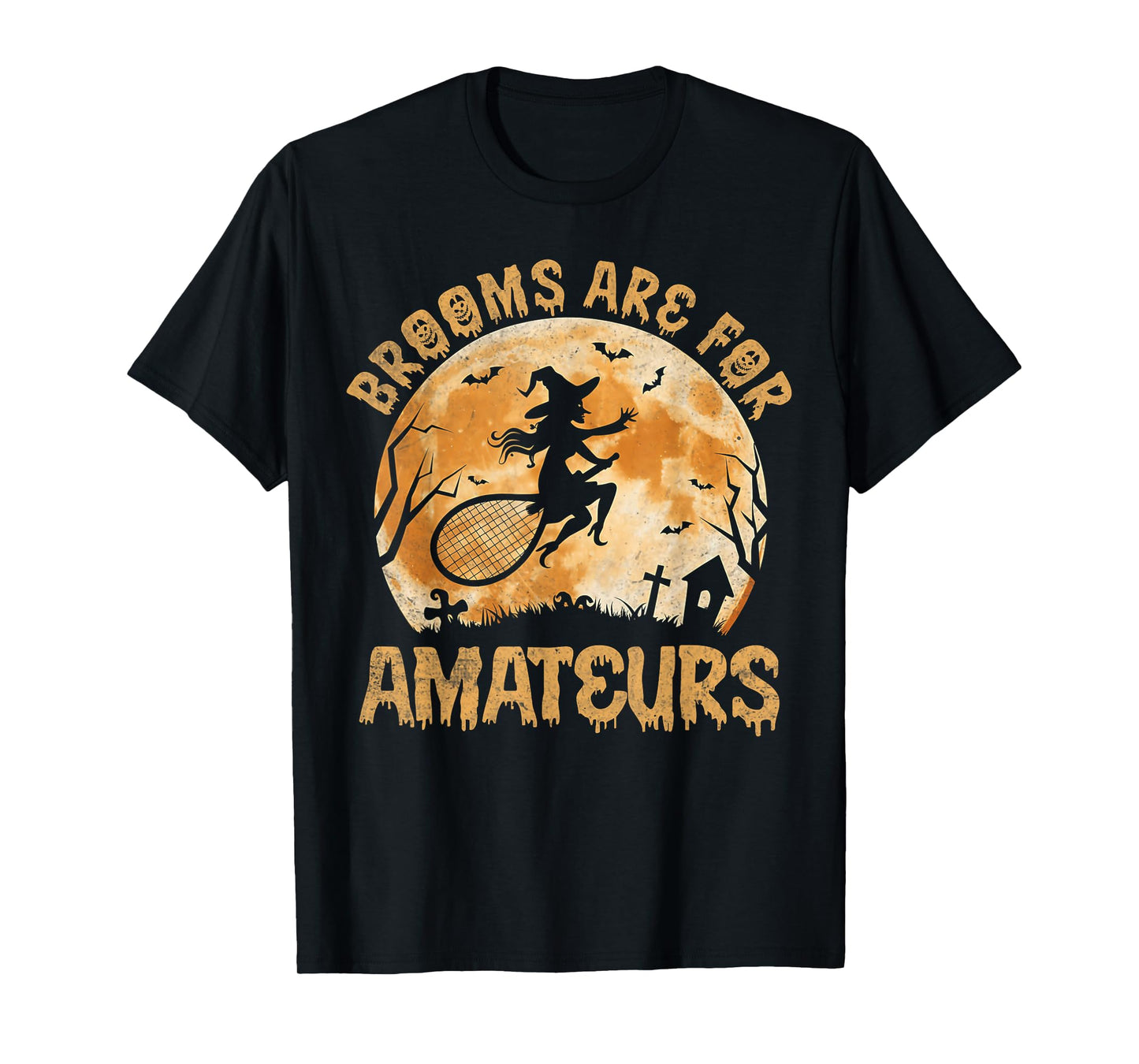 Brooms are for Amateurs Witch Riding Tennis Stick Halloween T-Shirt