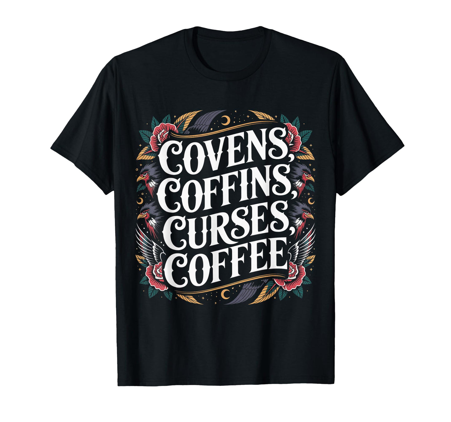 Covens Coffins Curses Coffee Dark Sass - T-Shirt