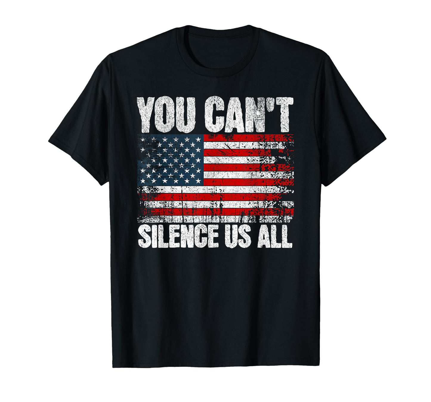 You Can't Silence Us All USA Flag Conservative Republican T-Shirt