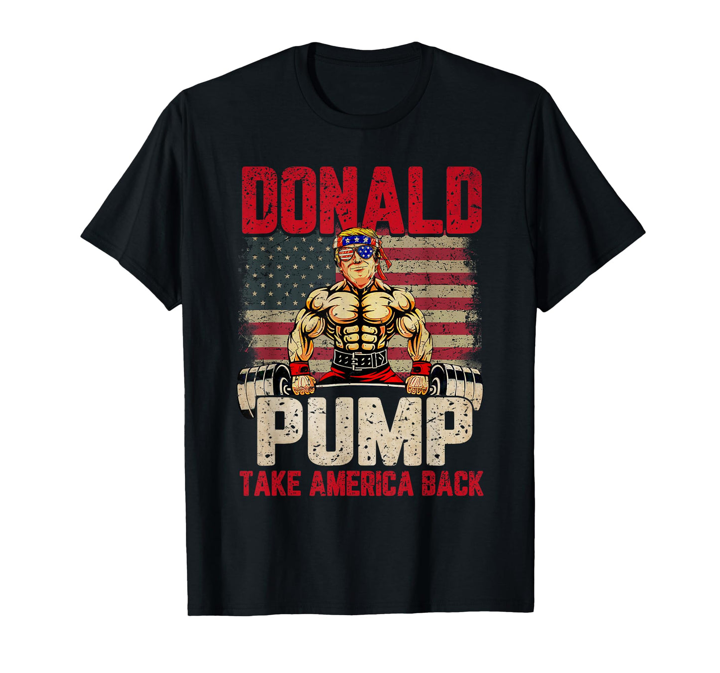 Us Flag Donald Pump Take America Back Gym Fitness Trump 2024 T-Shirt