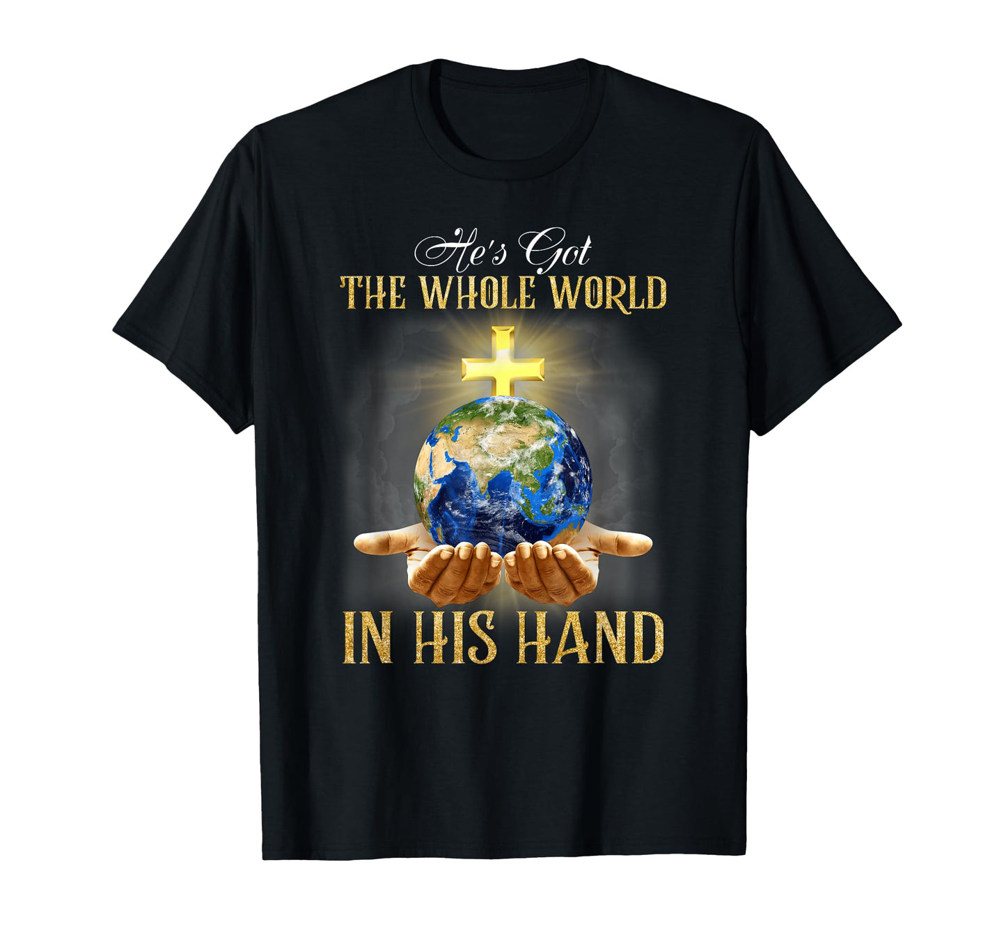 He's Got The Whole World In His Hand - Jesus Lover Christian T-Shirt