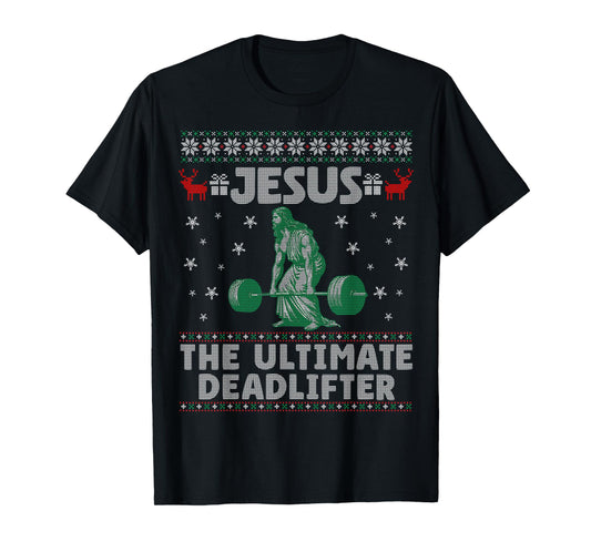 Jesus The Ultimate Deadlifter Christmas Ugly Sweater T-Shirt