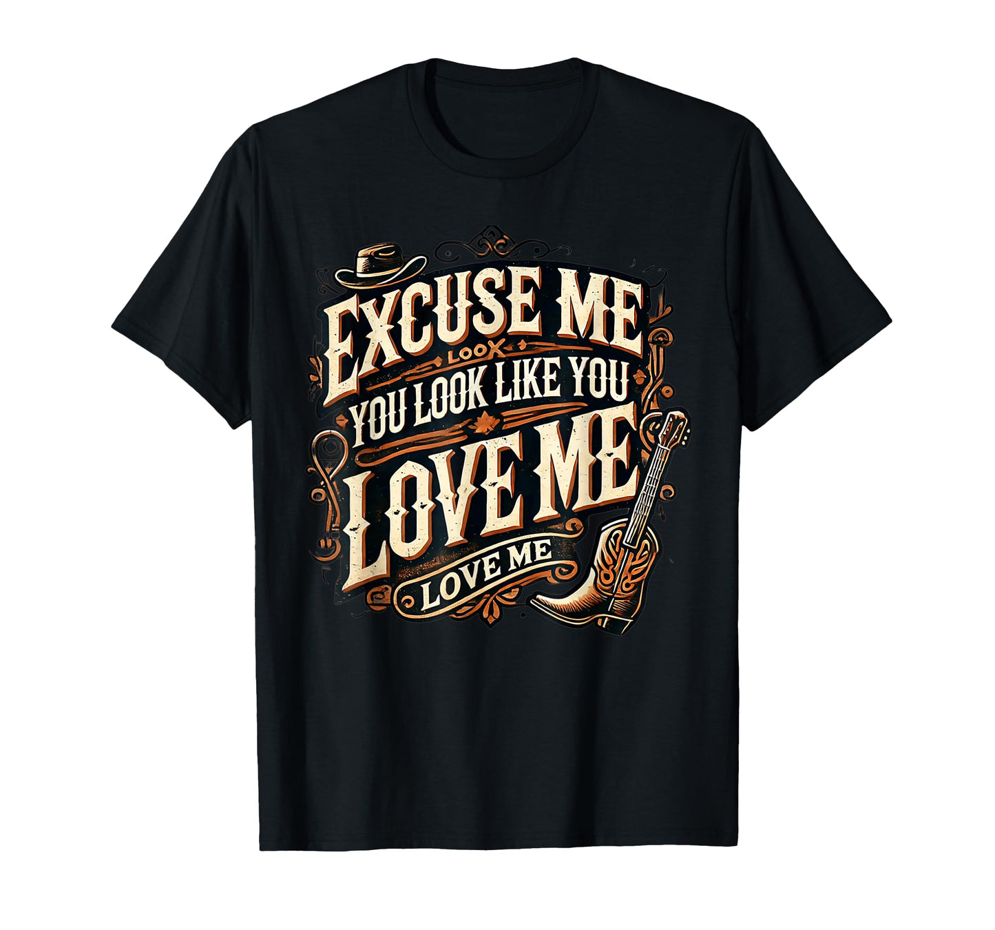 Excuse Me You Look Like You Love Me & MEME CUTE Excuse Me T-Shirt