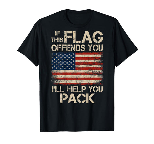 If This Flag Offends You I'll Help You Pack US Flag On Back T-Shirt