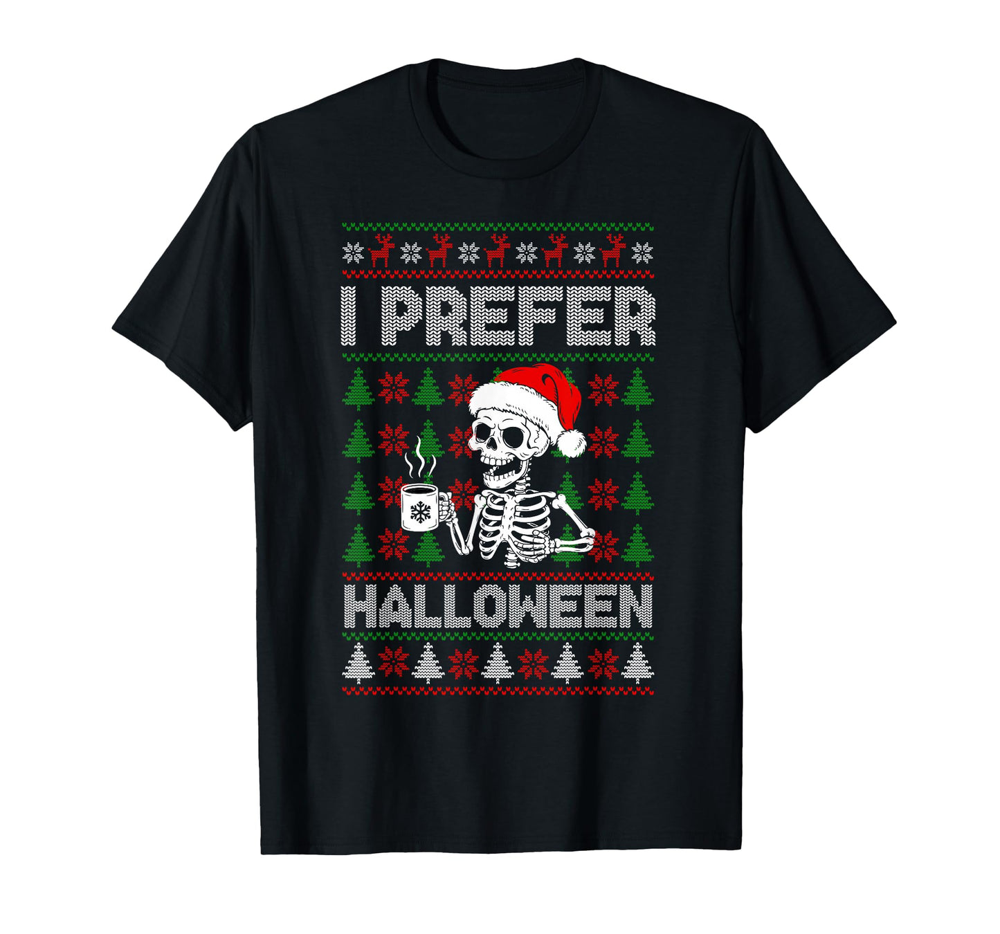I Prefer Halloween Ugly Christmas Sweater Skeleton Holiday T-Shirt