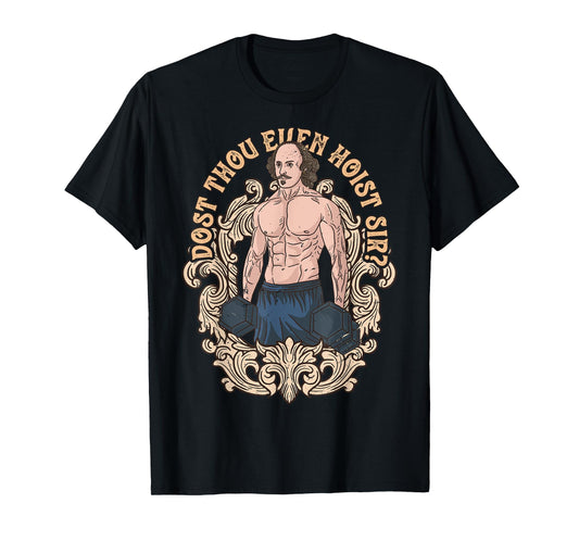 Dost Thou Even Hoist Sir Shakespeare Bodybuilder Gym Workout T-Shirt