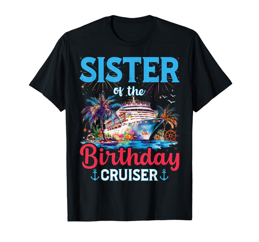 Sister Of The Birthday Cruiser Funny Cruise Birthday Gifts T-Shirt