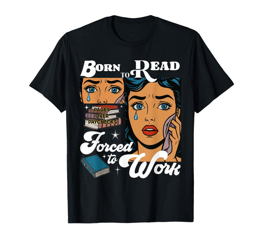 Born-To Read Forced To Work Reading Book Lover T-Shirt