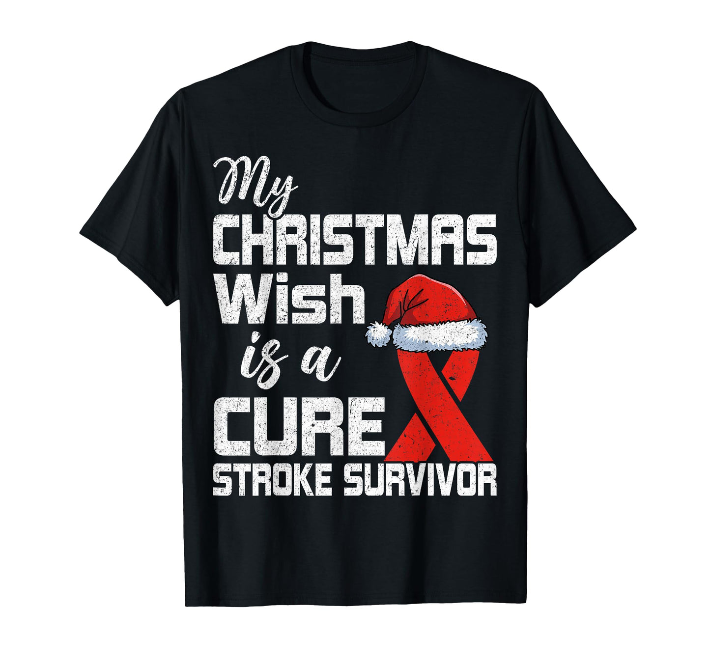 My Christmas Wish is A Cure Stroke Survivor Santa Hat T-Shirt