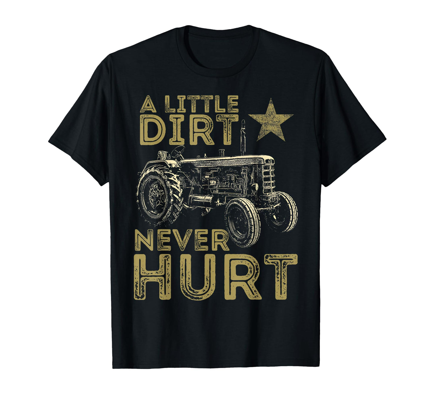A Little Dirt Never Hurt Funny Tractor Farmer T-Shirt