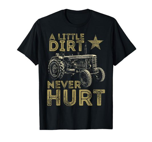 A Little Dirt Never Hurt Funny Tractor Farmer T-Shirt