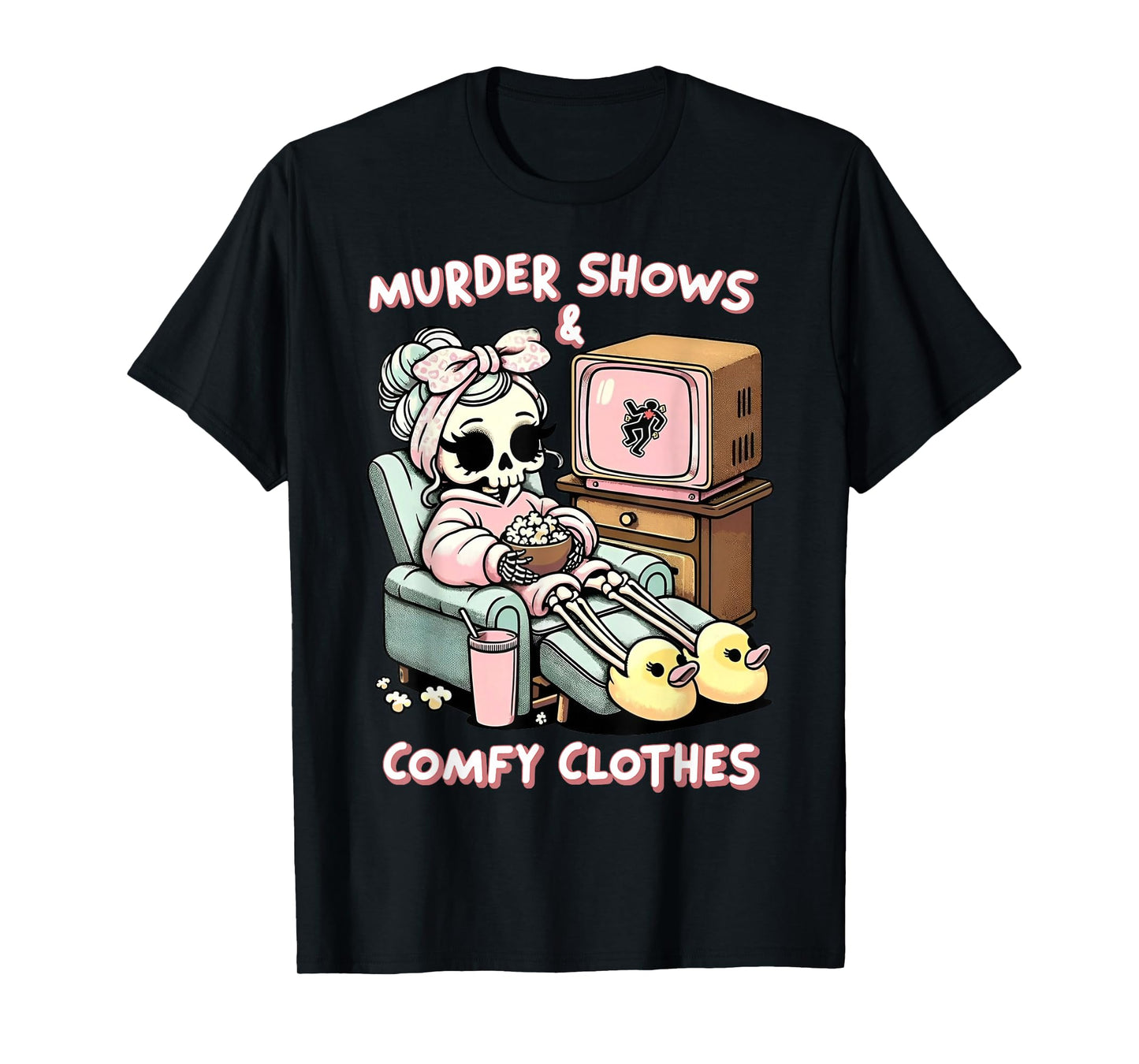 Skeleton Murder Shows & Comfy Clothes T-Shirt