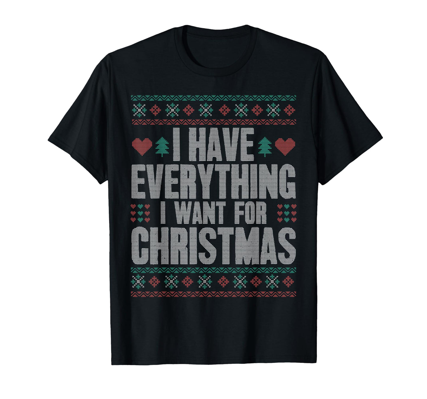 Everything I Want for Christmas I'm Everything Ugly Matching T-Shirt