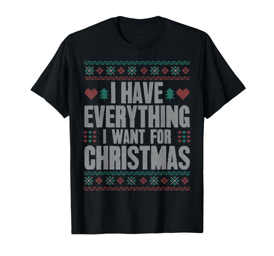 Everything I Want for Christmas I'm Everything Ugly Matching T-Shirt
