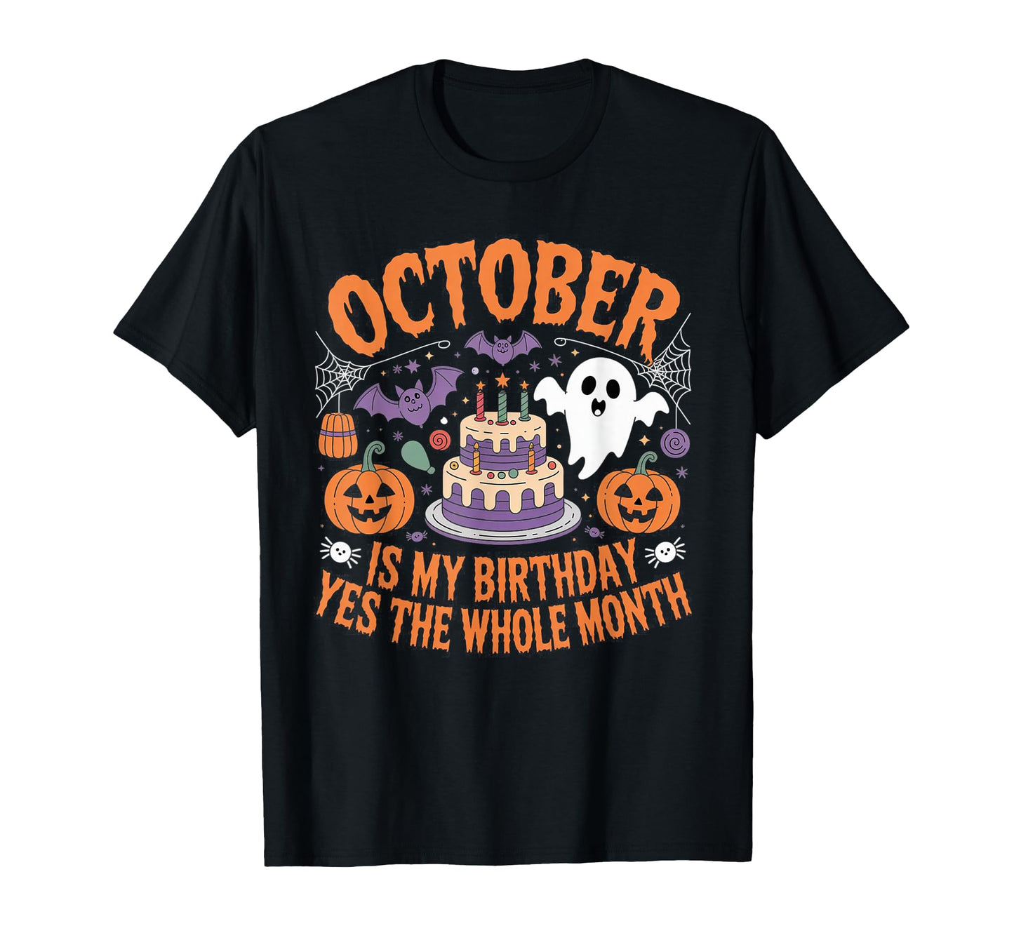 October is My Birthday Yes The Whole Month - Halloween Bday T-Shirt