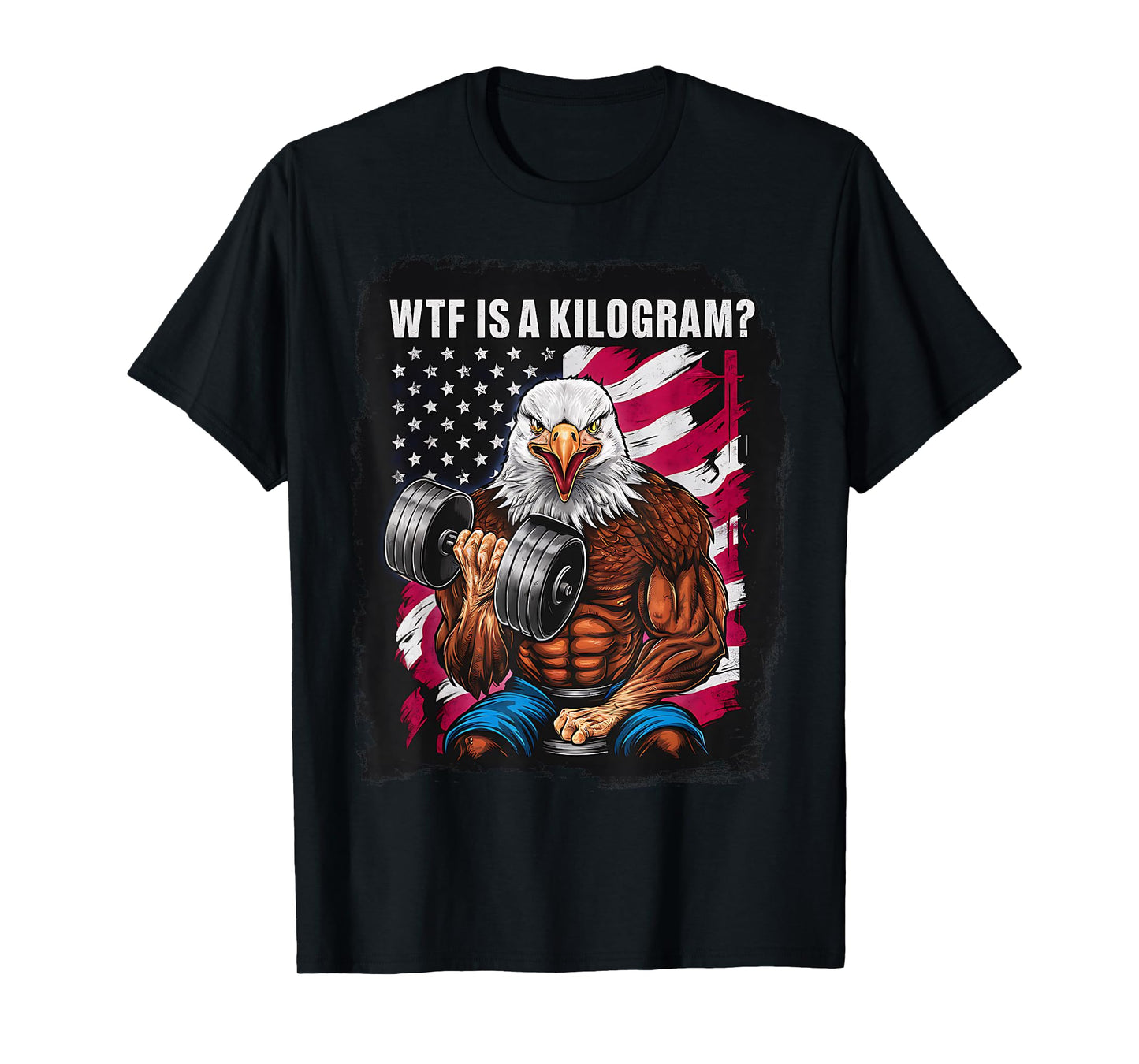 4th of July Gym Patriotic Eagle USA WTF is A Kilogram T-Shirt for Women Men