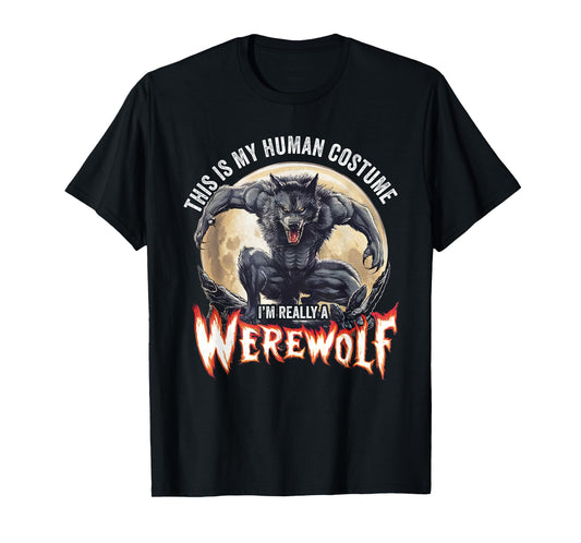 This Is My Human Costume I'm Really A Werewolf T-Shirt