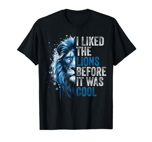 I Liked The Lions Before It Was Cool T-Shirt