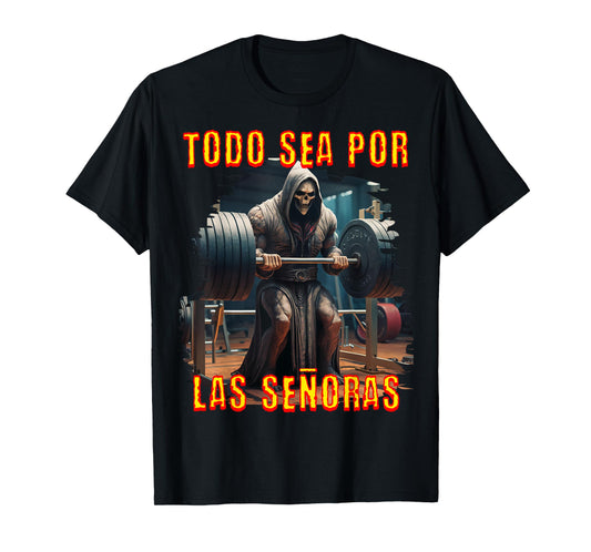 Todo sea por las señoras senoras: Calacas chidas gym. T-Shirt