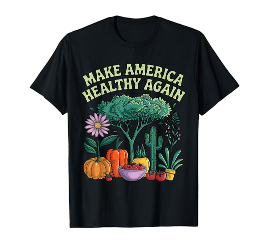 Make America Healthy Again MAHA Funny Men Women T-Shirt