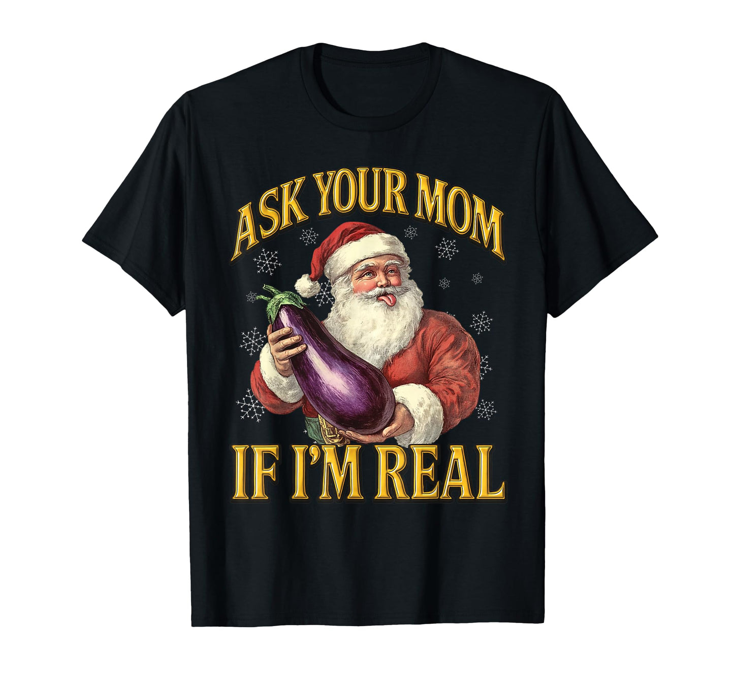 Ask Your Mom If I'm Real Santa T-Shirt