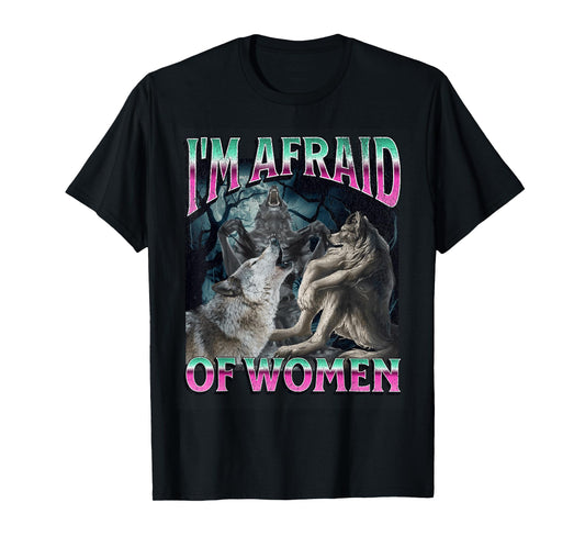 I'm Afraid Of Women Funny Werewolf Wolf Meme Bootleg T-Shirt