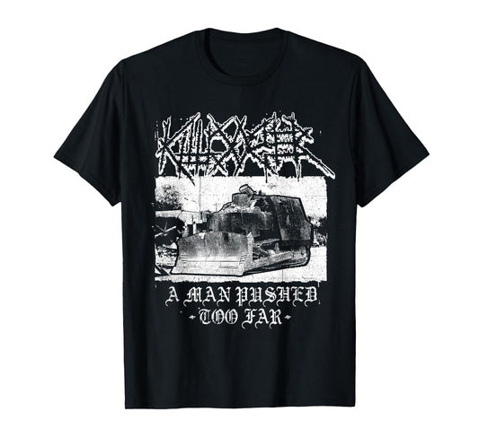 Killdozer Metal A Man Pushed Too Far Vintage For Men Women T-Shirt