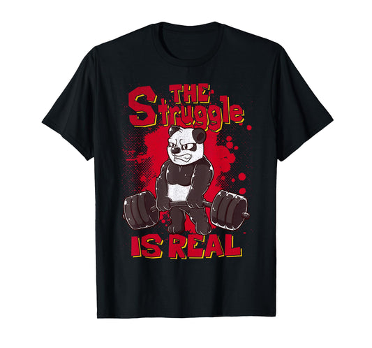 The Struggle is Real Panda Shirt Fitness Gym Bodybuilding T-Shirt