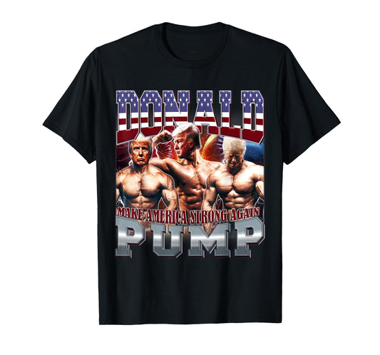 Donald Pump Make America Strong Again Gym Swole T-Shirt