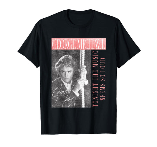 George Michael Tonight The Music Seems So Loud T-Shirt