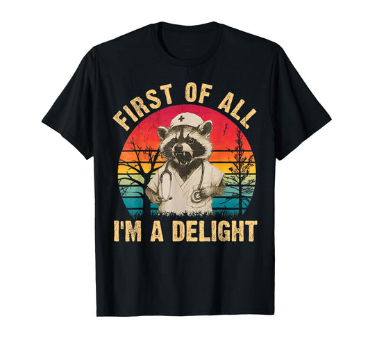 First of All I'm A Delight Raccoon Nurse Halloween Costume T-Shirt