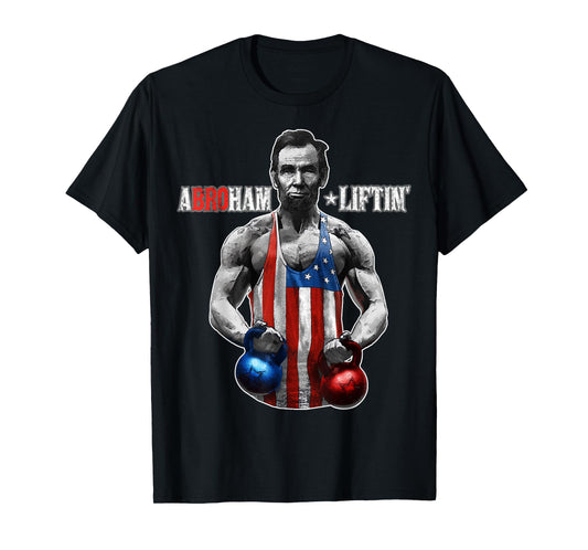 Abroham Liftin Abraham Lincoln Funny Pun T-Shirt Gift Men T-Shirt