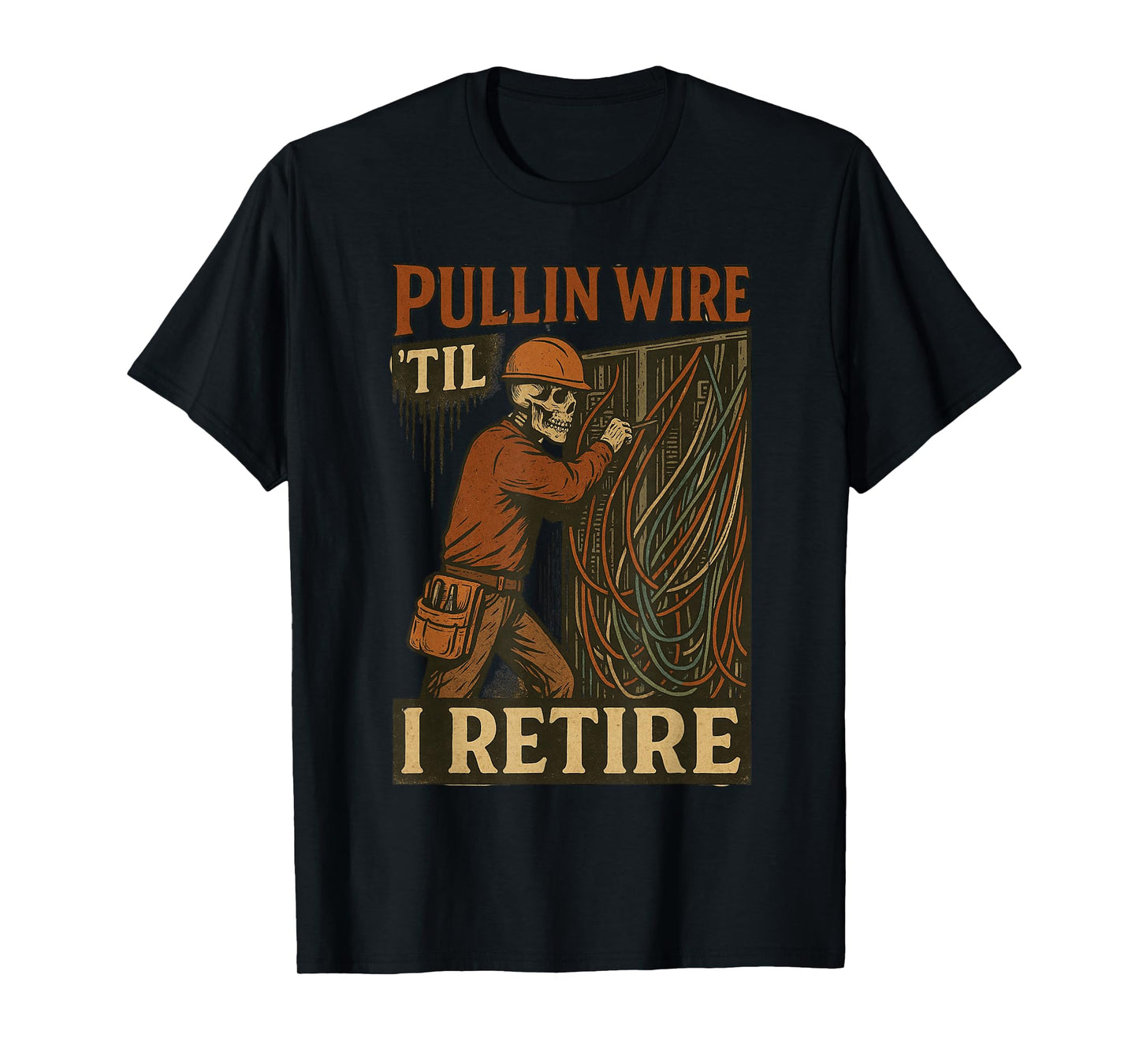 Pullin Wire Til I Retire Skeleton Retro Electrician Vintage T-Shirt