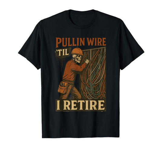 Pullin Wire Til I Retire Skeleton Retro Electrician Vintage T-Shirt