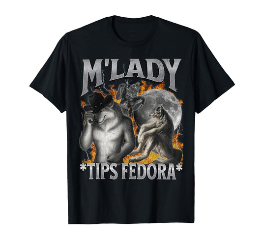 M'Lady Tips Fedora Funny Cringe Werewolf Meme Bootleg T-Shirt